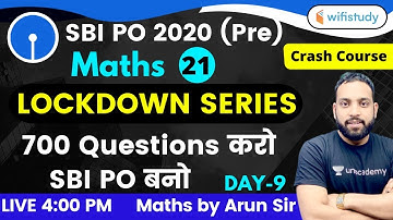 4:00 PM - SBI PO 2020 (Prelims) | Maths by Arun Sir | 700 Questions Session (Day#9)
