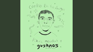 Video thumbnail of "Karl Neudert - Gusanos (se reirán de tí) (feat. Confío en tus amigos)"