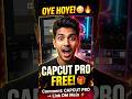 CapCut Pro FREE For Everyone! 🎁🔥 #Shorts 😏#aitools