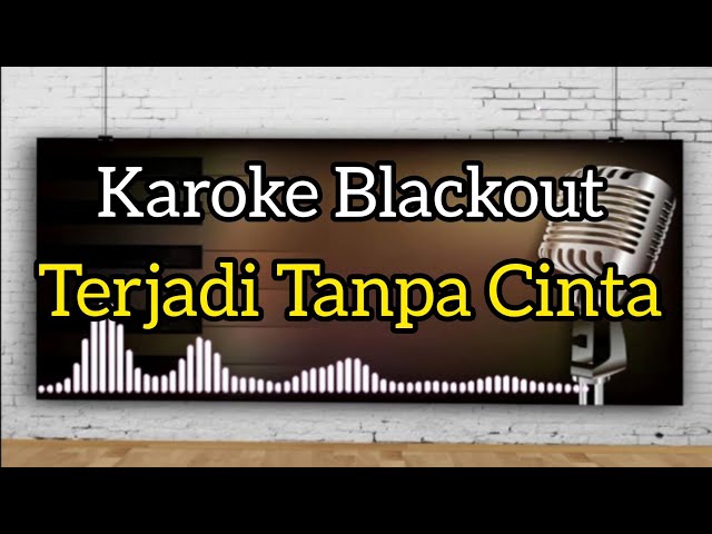 Karoke Blackout- Terjadi Tanpa Cinta  || @MariKaraoke01 class=