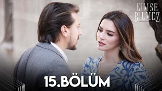 Kimse Bilmez 15. Bölüm