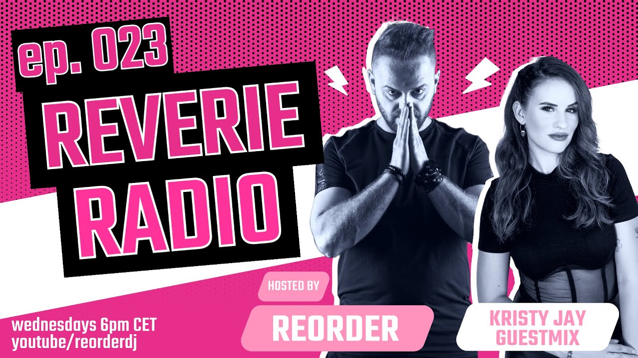 Reverie Radio 023 with ReOrder + Kristy Jay Guestmix