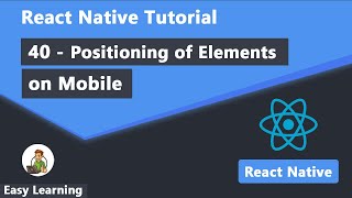 40 - Positioning of Elements on Mobile in React Native
