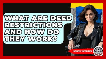 What Are Deed Restrictions And How Do They Work? - Learn About Libertarianism
