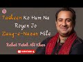 Taskeen ko hum na royen jo zauq e nazar mile  rahat fateh ali khan  ghazal  mirza ghalib