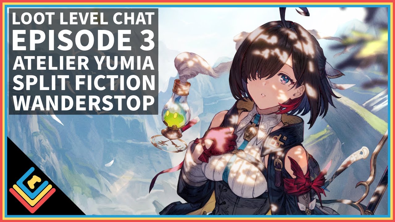 Loot Level Chat Episode 3: Atelia Yumia, Death Stranding 2, Split Fiction