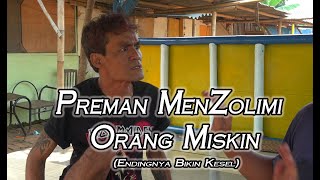 Preman Menzolimi Orang Miskin (Endingnya Bikin Kesel)