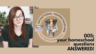 005: How do you plan your homeschool year? Academic goals? Unschooling? Plus more homeschool Q & As @IntentionalHomeschooling