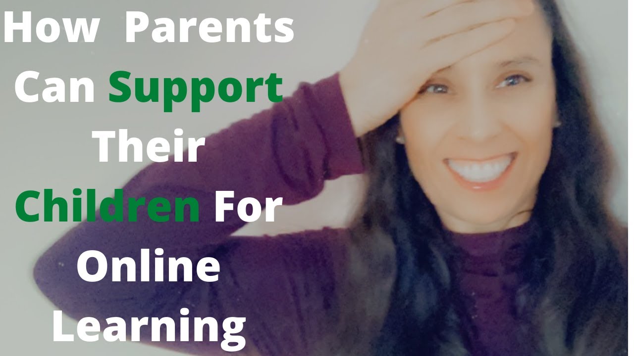 How Parents Can Support Their Children For Online Learning. - YouTube