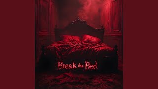 Break the Bed