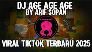 Dj Age Age Age By Arif Sopan Viral Tiktok Terbaru 2025