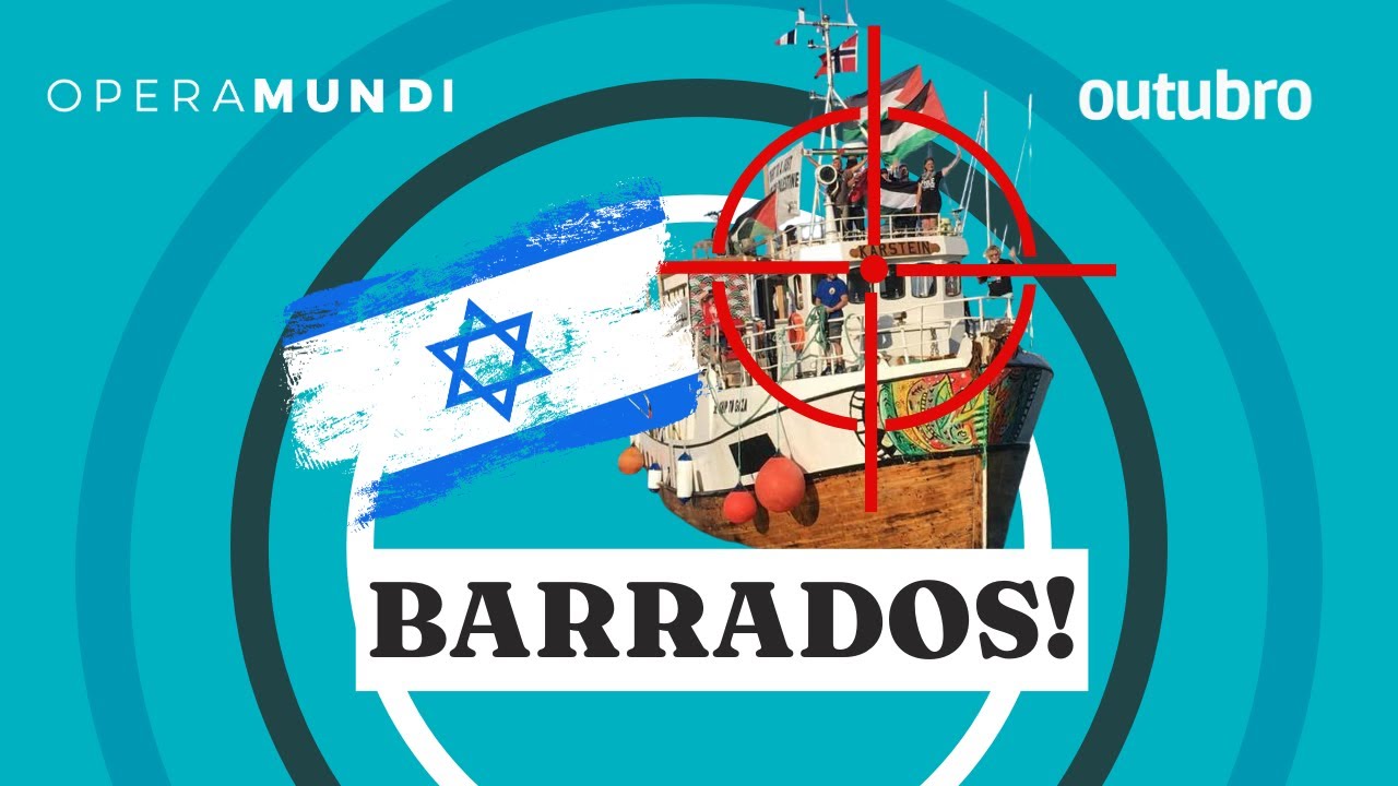 Flotilha rumo a Gaza é atacada por Israel  - Programa Outubro