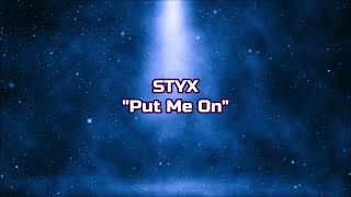 Styx - &quot;Put Me On&quot; HQ/With Onscreen Lyrics!
