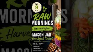 Day 9 of 10 Raw Mornings Harvest Glow Mason Jar