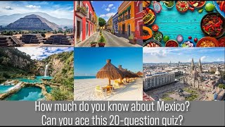 20 Question Mexico Quiz