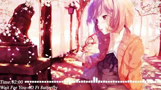 Nightcore–Wait For You (4D Ft 8utterfly)