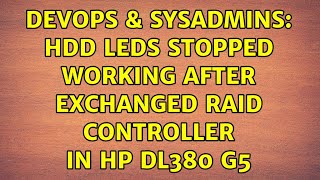 DevOps & SysAdmins: HDD LEDs stopped working after exchanged raid controller in HP DL380 G5