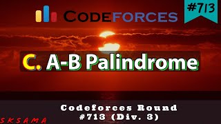 C. A-B Palindrome | Codeforces Round #713 (Div. 3) | Hindi Video Editorial | sKSama