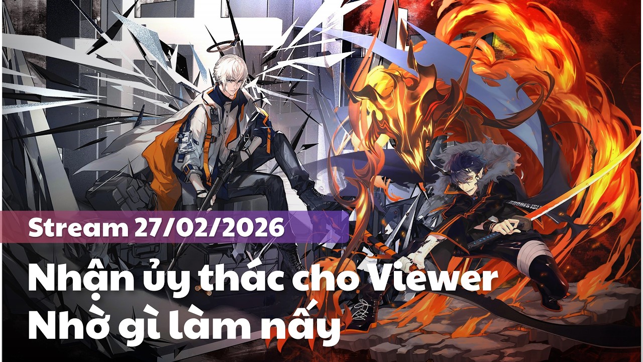 [Arknights] - Nhận ủy thác từ Viewer - Nhờ gì làm nấy