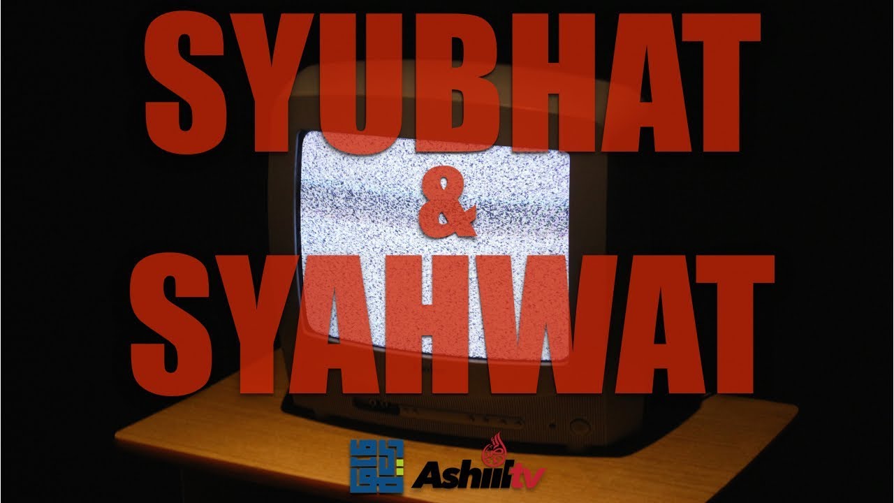 SYUBHAT & SYAHWAT - Ustadz Maududi Abdullah, Lc