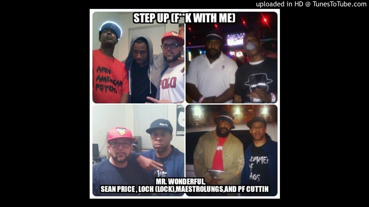 Step Up (F**k With Me)Ft. Sean Price (Mr. Wonderful,Sean Price,Loch,& Maestrolungs)