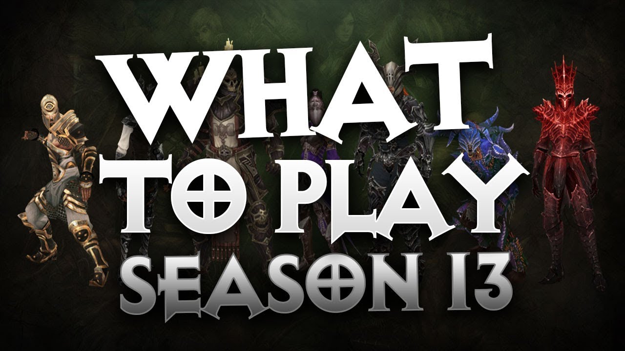 Diablo 3 - WHICH CLASS SHOULD YOU PICK IN SEASON 13 - PWilhelm
