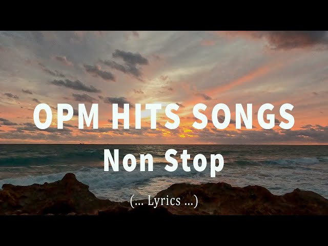 OPM HITS NON STOP LOVE SONGS ( ... With Lyrics ...) class=