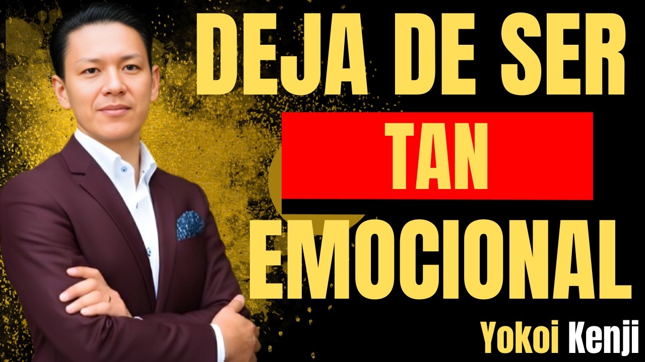 Cómo DOMINAR tus Emociones y DEJAR de ser tan EMOCIONAL | Yokoi Kenji