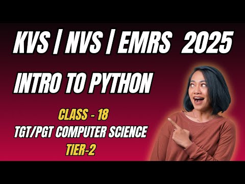Class 18: Introduction to Python Programming | Basics & Features | EMRS/KVS/NVS TGT PGT CS
