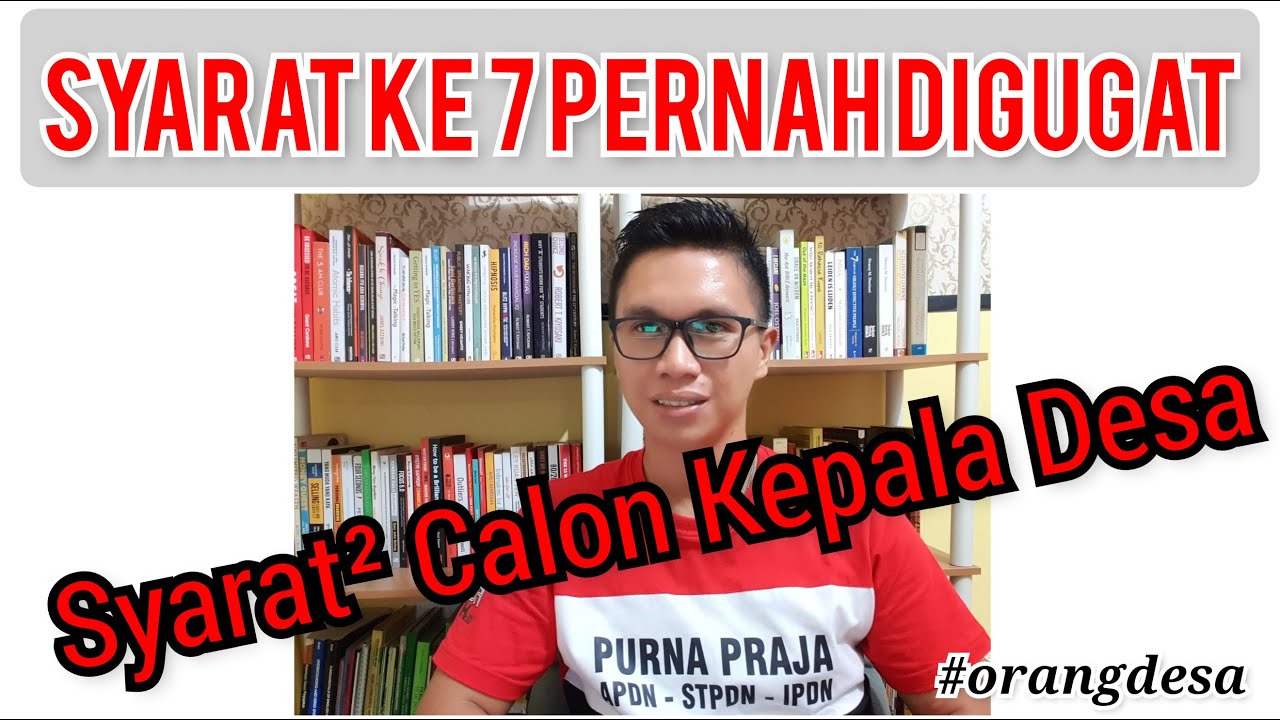 SYARAT-SYARAT CALON KEPALA DESA // NOMOR 7 TERNYATA PERNAH DIGUGAT