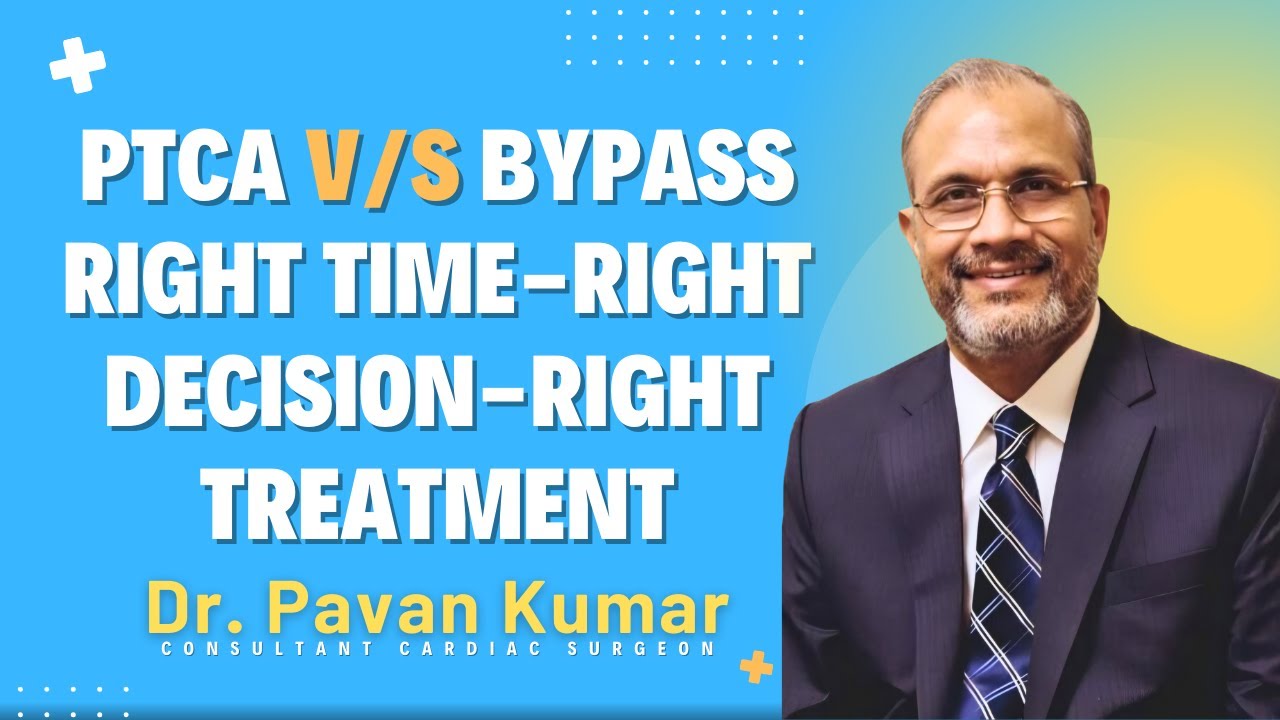 PTCA v/s Bypass | Right time - Right decision - Right treatment | Dr. Pavan Kumar