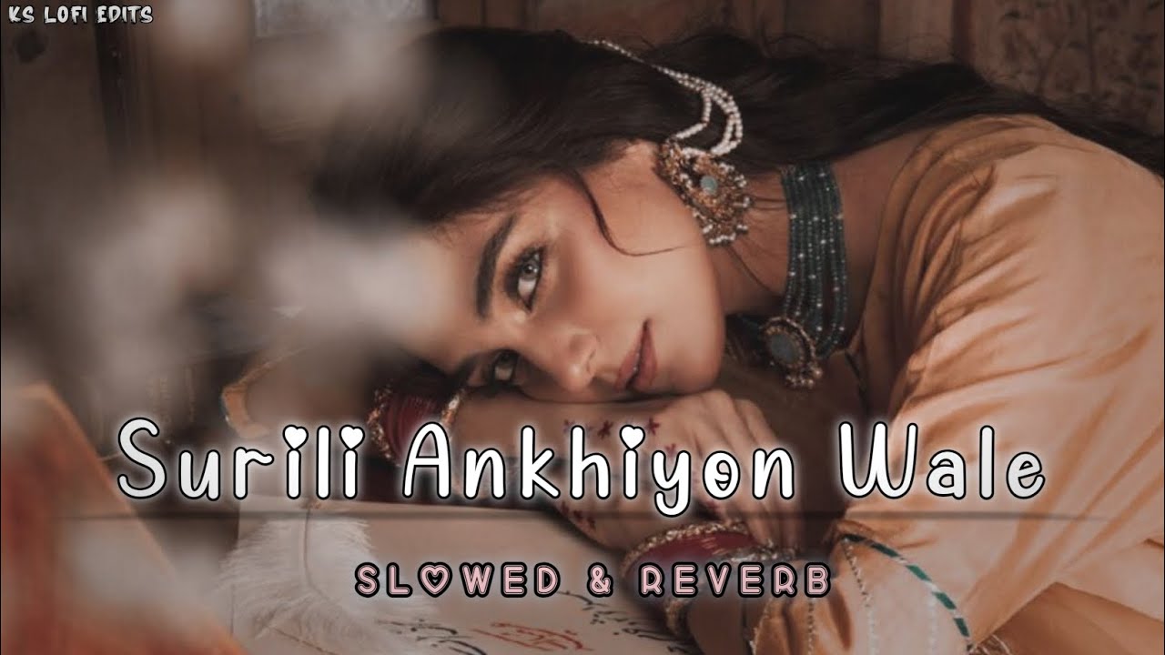 𝙎𝙪𝙧𝙞𝙡𝙞 𝘼𝙣𝙠𝙝𝙞𝙮𝙤𝙣 𝙒𝙖𝙡𝙚 - Rahat Fatah Ali Khan | Slowed & Reverb | MKS Lofi Edits