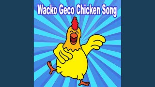Wacko Geco Chicken Song