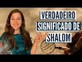 O QUE SIGNIFICA A PALAVRA SHALOM? A verdadeira paz na bíblia!