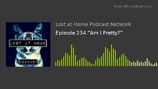 Episode 234 Am I Pretty