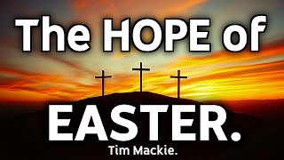 The Hope of Easter – A Teaching from Tim Mackie
