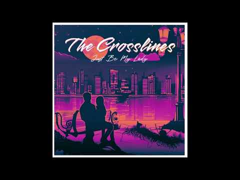 The Crosslines — The Crosslines - Just Be My Lady (Radio Version)