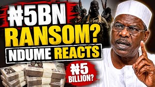 ₦5 BILLION RANSOM? Wetin Ndume Talk Shock Everybody!