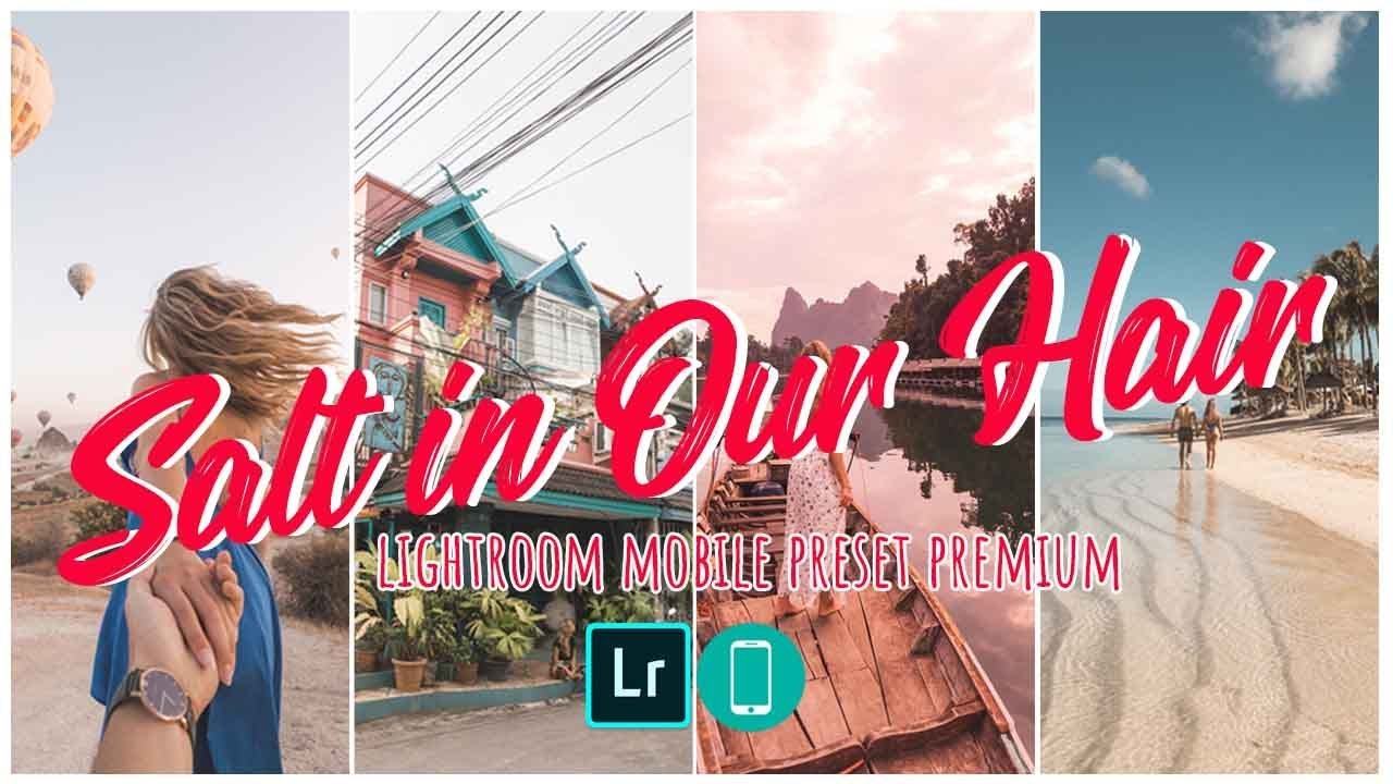LIGHTROOM TUTORIAL Salt In Our Hair Lightroom Mobile Presets Premium