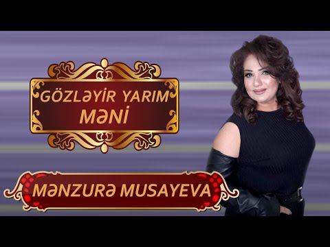 Menzure Musayeva - Gozleyir Yarim Meni