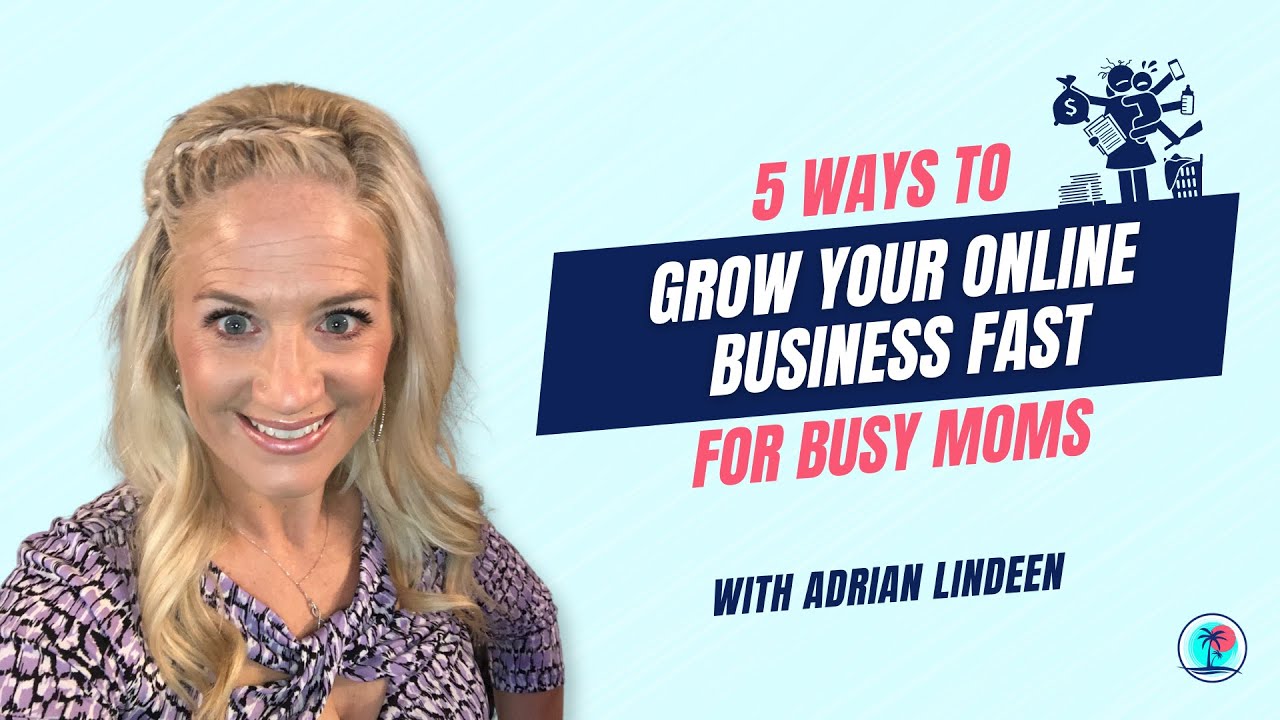5 Ways To Grow Your Online Business FAST For Busy Moms - YouTube