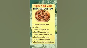 Siêu bổ máu nhờ 7 bát canh này #chamsocsuckhoe #sứckhỏe #songkhoe #tintuc