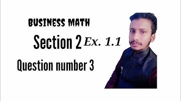 Icom business Math Ex 1.1 Section 2 question no 3 by Sir Abuhuraira math teacher