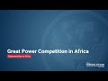 Great Power Competition in Africa