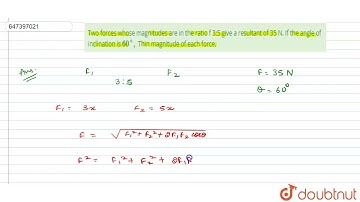 Two forces whose magnitudes are in the ratio f 3:5 give a resultant of |Class 11 PHYSICS | Doubtnut