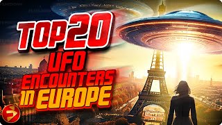 TOP 20 UFO ENCOUNTERS IN EUROPE