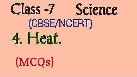 MCQs of heat/ class 7 science chapter 4/CBSE class 7 science