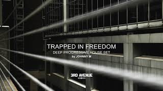 Trapped In Freedom | Progressive House | All Tracks By 3rd Avenue | 2020 Mixed By Johnny M