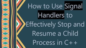 How to Use Signal Handlers to Effectively Stop and Resume a Child Process in C++