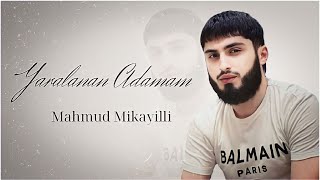 Mahmud Mikayilli - Yaralanan Adamam (2023) Resimi